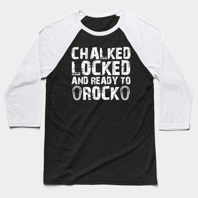 Climber - Chalked locked ready to rock Baseball T-Shirt by KC Happy Shop